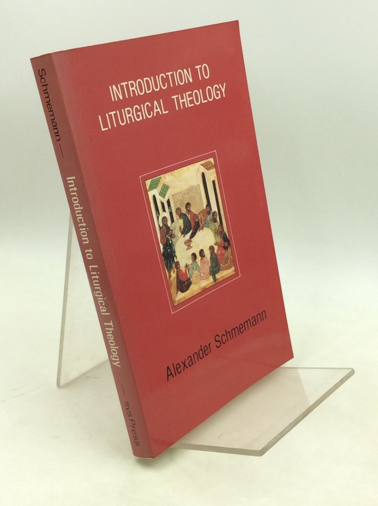 Item #182662 INTRODUCTION TO LITURGICAL THEOLOGY. Alexander Schmemann.