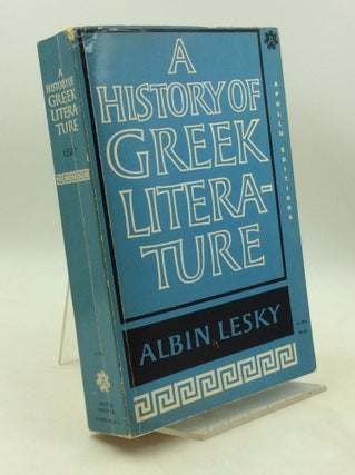 Item #182698 A HISTORY OF GREEK LITERATURE. Albin Lesky