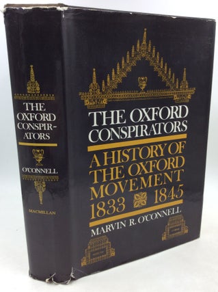 Item #182717 THE OXFORD CONSPIRATORS: A History of the Oxford Movement 1833-45. Marvin R. O'Connell