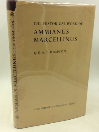 Item #182740 THE HISTORICAL WORK OF AMMIANUS MARCELLINUS. E A. Thompson