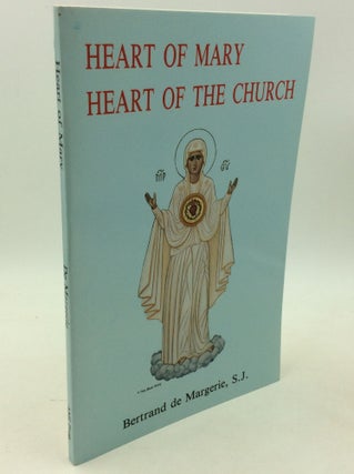 Item #182756 HEART OF MARY, HEART OF THE CHURCH: A Theological Synthesis. Bertrand de Margerie