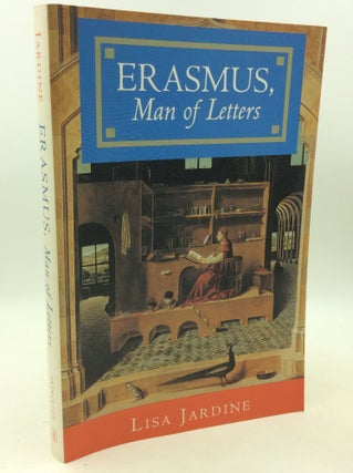 Item #182785 ERASMUS, MAN OF LETTERS: The Construction of Charisma in Print. Lisa Jardine