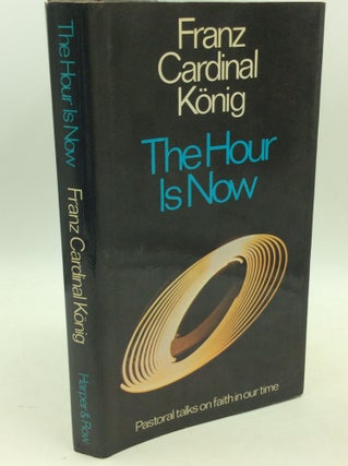 Item #182855 THE HOUR IS NOW. Franz Cardinal Konig