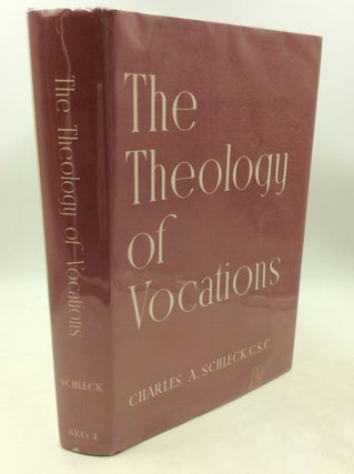 Item #182859 THE THEOLOGY OF VOCATIONS. Charles A. Schleck