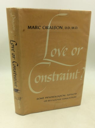 Item #182878 LOVE OR CONSTRAINT? Some Psychological Aspects of Religious Education. Abbe Marc...
