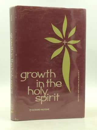 Item #182914 GROWTH IN THE HOLY SPIRIT. Gerard Huyghe