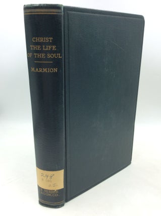 Item #182923 CHRIST THE LIFE OF THE SOUL: Spiritual Conferences. Rev. D. Columba Marmion