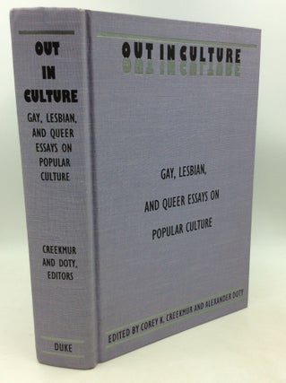 Item #182934 OUT IN CULTURE: Gay, Lesbian, and Queer Essays on Popular Culture. Corey K....