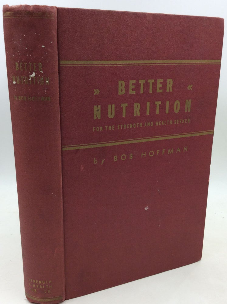 Item #183034 BETTER NUTRITION FOR THE STRENGTH AND HEALTH SEEKER. Bob Hoffman.
