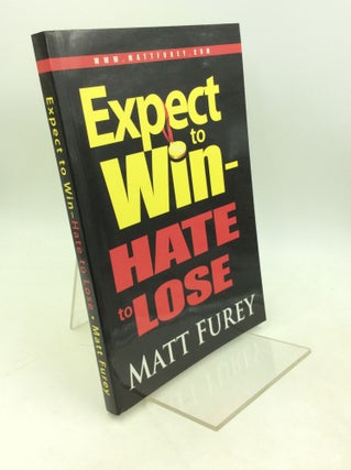 Item #183088 EXPECT TO WIN - HATE TO LOSE. Matt Furey