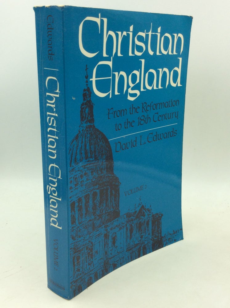 Item #183255 CHRISTIAN ENGLAND, Volume Two: From the Reformation to the Eighteenth Century. David L. Edwards.