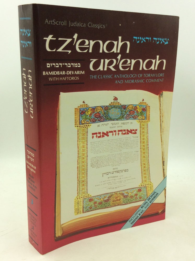 Item #183263 TZ'ENAH UR'ENAH: The Classic Anthology of Torah Lore and Midrashic Comment, Volume 3; Bamidbar / Devarim. tr Miriam Stark Zakon.