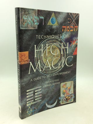 Item #183309 TECHNIQUES OF HIGH MAGIC: A Guide to Self-Empowerment. Francis King, Stephen Skinner