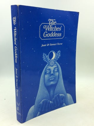 Item #183310 THE WITCHES' GODDESS: The Feminine Principle of Divinity. Janet, Stewart Farrar