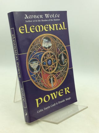 Item #183373 ELEMENTAL POWER: Celtic Faerie Craft & Druidic Magic. Amber Wolfe