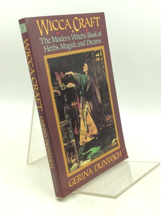 Item #183390 WICCA CRAFT: The Modern Witch's Book of Herbs, Magick, and Dreams. Gerina Dunwich