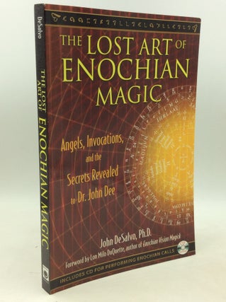 Item #183415 THE LOST ART OF ENOCHIAN MAGIC: Angels, Invocations, and the Secrets Revealed to Dr....