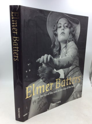 Item #183430 ELMER BATTERS: From the Tip of the Toes to the Top of the Hose. ed Eric Kroll