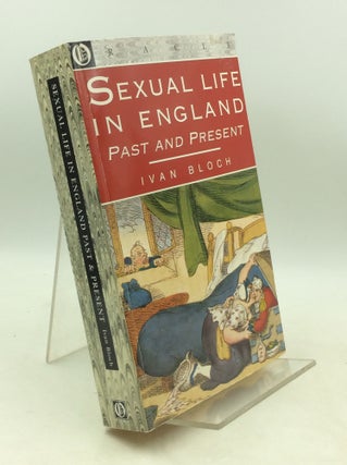 Item #183443 SEXUAL LIFE IN ENGLAND: Past and Present. Ivan Bloch