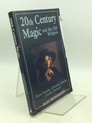 Item #183502 20TH CENTURY MAGIC AND THE OLD RELIGION: Dion Fortune, Christine Hartley, Charles...