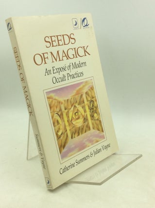 Item #183503 SEEDS OF MAGICK: An Expose of Modern Occult Practices. Catherine Summers, Julian Vayne