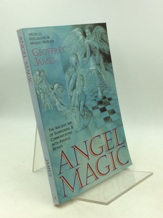 Item #183512 ANGEL MAGIC: The Ancient Art of Summoning and Communicating with Angelic Beings....