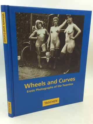 Item #183535 WHEELS AND CURVES: Erotic Photographs of the Twenties. Walter Honscheidt, Uwe Scheid