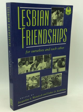 Item #183541 LESBIAN FRIENDSHIPS: For Ourselves and Each Other. Jacqueline S. Weinstock, eds...