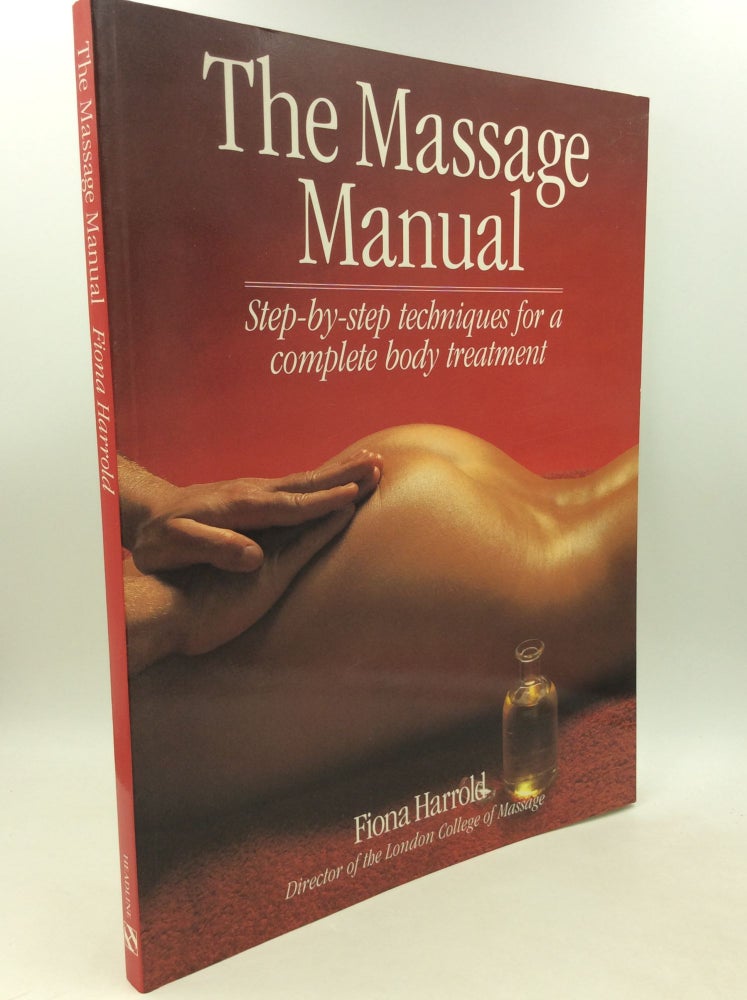 Item #183575 THE MASSAGE MANUAL: Step-by-Step Techniques for a Complete Body Treatment. Fiona Harrold.