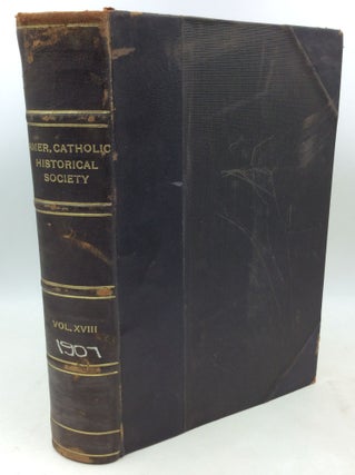 Item #183657 RECORDS OF THE AMERICAN CATHOLIC HISTORICAL SOCIETY OF PHILADELPHIA, Volume XVIII