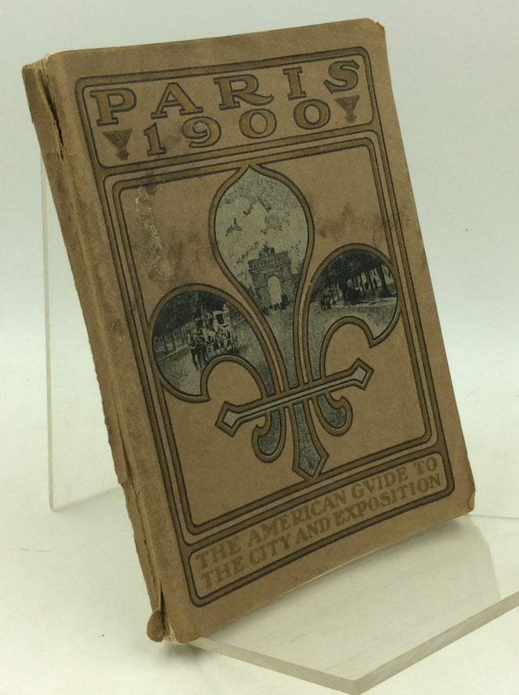 Item #183674 PARIS, 1900: The American Guide to the City and Exposition. Barrett Eastman, Frederic Mayer.