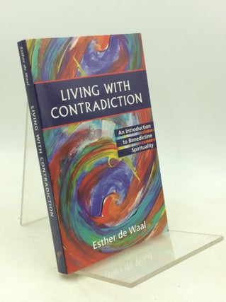 Item #183776 LIVING WITH CONTRADICTION: An Introduction to Benedictine Spirituality. Esther de Waal