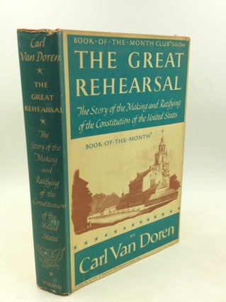 Item #183783 THE GREAT REHEARSAL: The Story of the Making and Ratifying of the Constitution of...