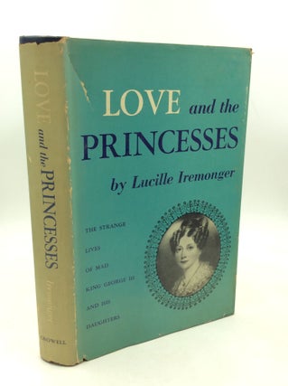 Item #183784 LOVE AND THE PRINCESSES. Lucille Iremonger