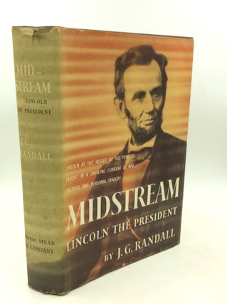 Item #183791 LINCOLN THE PRESIDENT: Midstream. J G. Randall