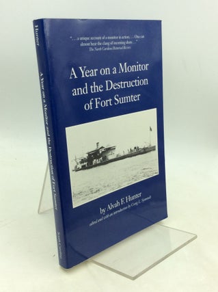 Item #183798 A YEAR ON A MONITOR AND THE DESTRUCTION OF FORT SUMTER. Alvah Folsom Hunter