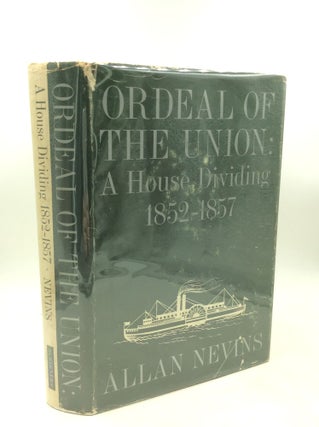 Item #183819 ORDEAL OF THE UNION, Volume II: A House Dividing 1852-1857. Allan Nevins