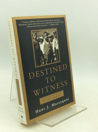 Item #183849 DESTINED TO WITNESS: Growing up Black in Nazi Germany. Hans J. Massaquoi
