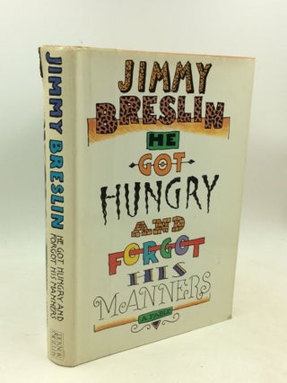 Item #183861 HE GOT HUNGRY AND FORGOT HIS MANNERS: A Fable. Jimmy Breslin