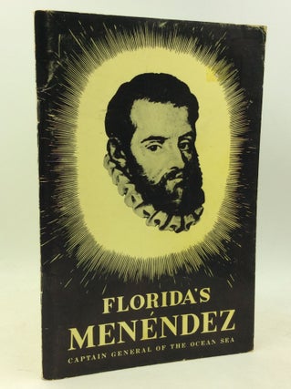 Item #183952 FLORIDA'S MENENDEZ: Captain General of the Ocean Sea. Albert Manucy