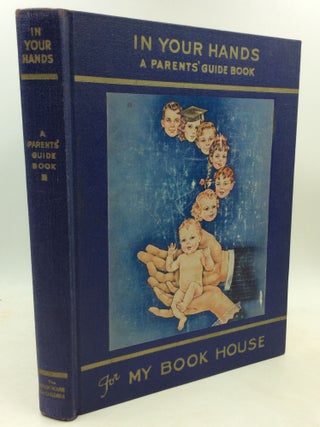 Item #183964 IN YOUR HANDS: A Practical Guide for Parents in the Use of MY BOOK HOUSE Plan of...