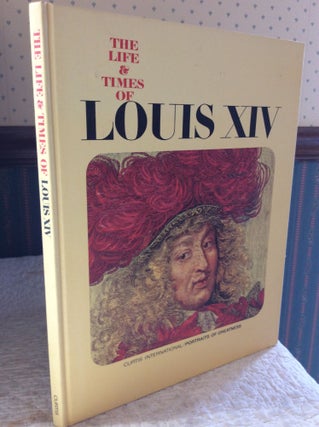 Item #183968 THE LIFE & TIMES OF LOUIS XIV. Alfredo Panicucci