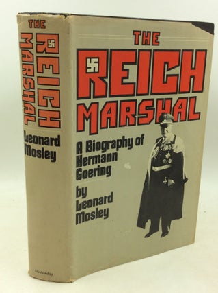 Item #183984 THE REICH MARSHAL: A Biography of Hermann Goering. Leonard Mosley