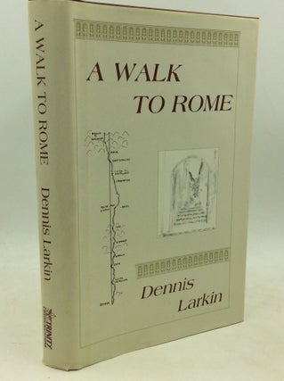 Item #184001 A WALK TO ROME. Dennis Larkin