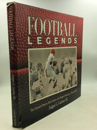 Item #184013 FOOTBALL LEGENDS: The Greatest Players, Best Games, and Magical Moments -- Then and...