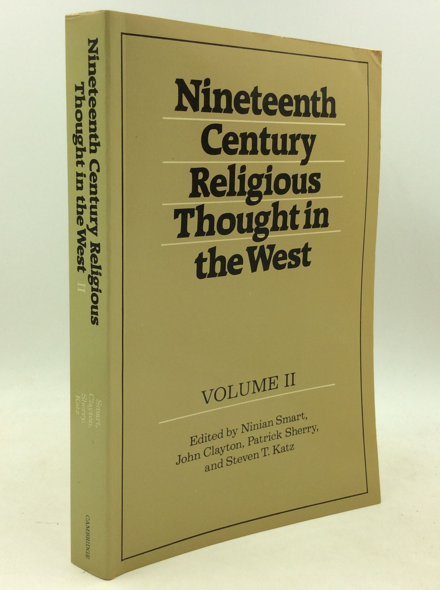 Ninian Smart, John Clayton, Steven T. Katz, and Patrick Sherry, eds - Nineteenth Century Religious Thought in the West, Volume II