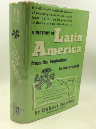 Item #184109 A HISTORY OF LATIN AMERICA from the Beginnings to the Present. Hubert Herring