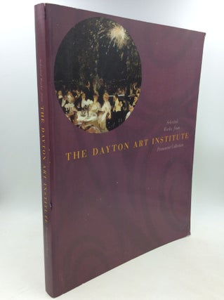 Item #184125 SELECTED WORKS FROM THE DAYTON ART INSTITUTE PERMANENT COLLECTION