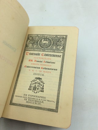 DIURNALE CISTERCIENSE Auctoritate RR. Domini Sebastiani, Abbatis Generalis Cisterciensium Reformatorum B. M. V. de Trappa Editum.