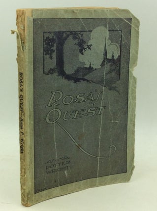 Item #184238 ROSA'S QUEST or the Way to the Beautiful Land. Anna Potter Wright